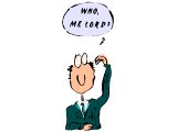 A man scratching his head, with speech bubble `What, me Lord?`